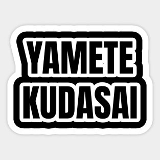 Yamete Kudasai Sticker